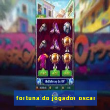 fortuna do jogador oscar